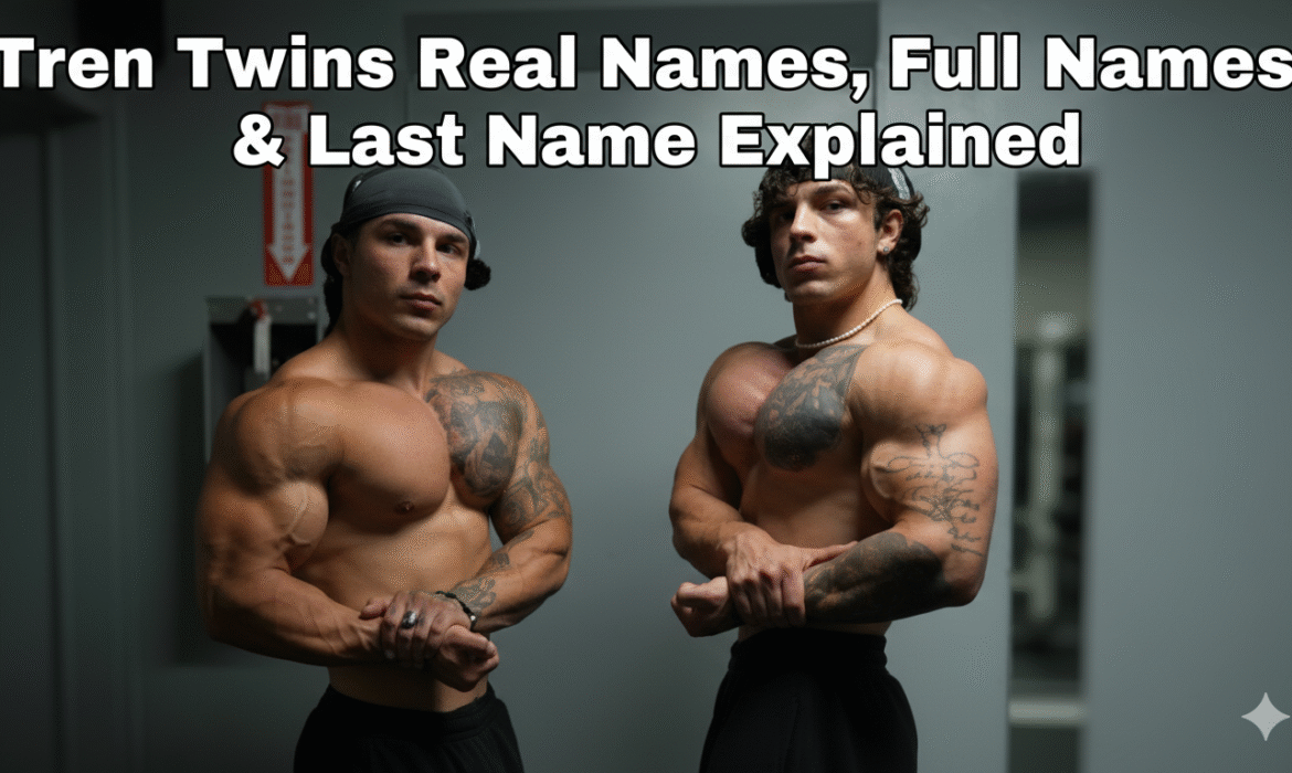 Tren Twins Real Names, Full Names & Last Name Explained